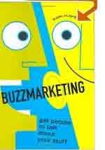 Buzzmarketing : Get People to Talk About Your Stuff